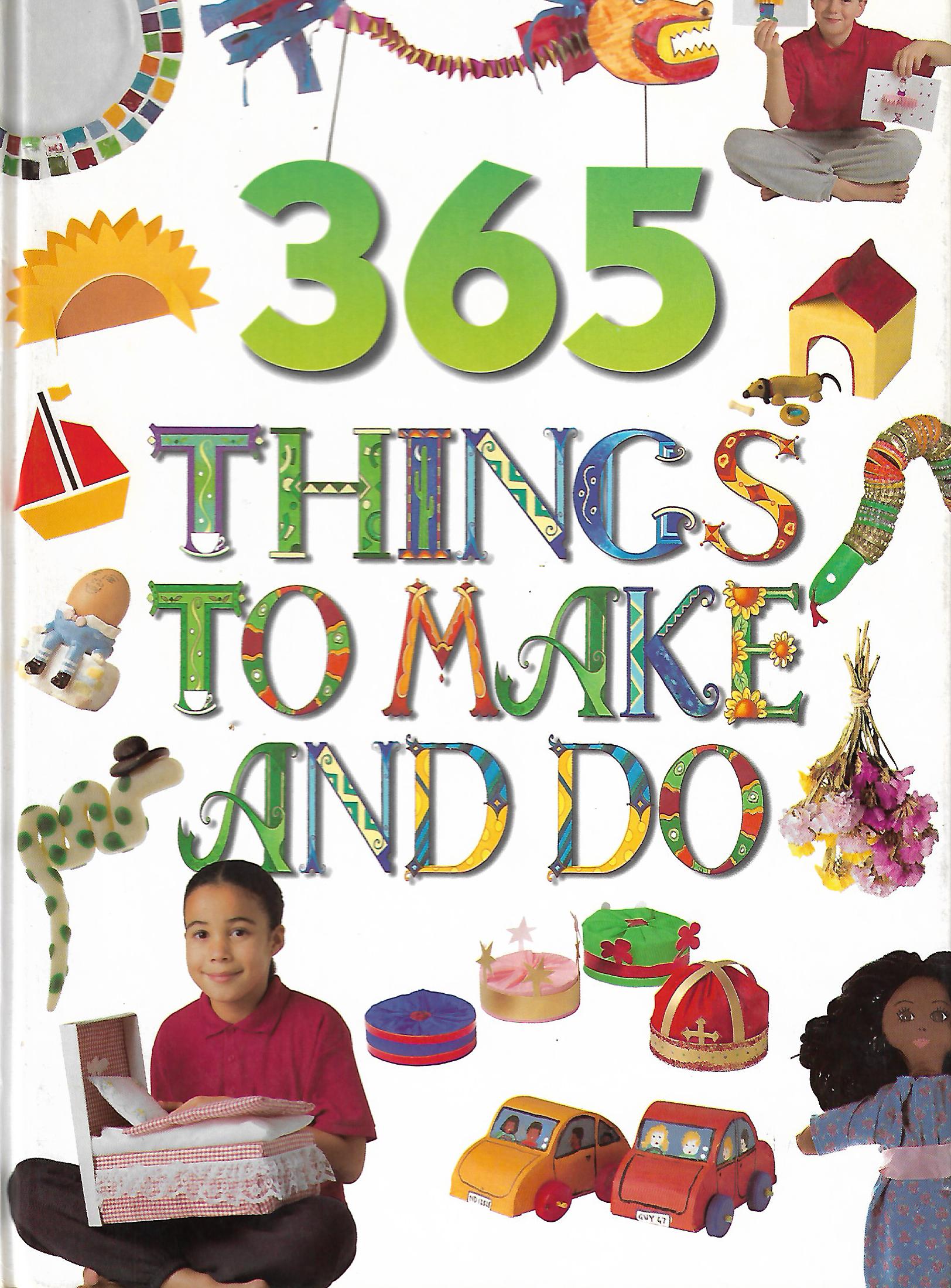 365 things to make and do right now! (kids make and do)