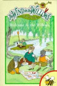 the wind in the  willows : welcome to the willows