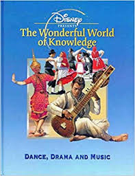 the wonderful world of knowledge : dance, drama and music