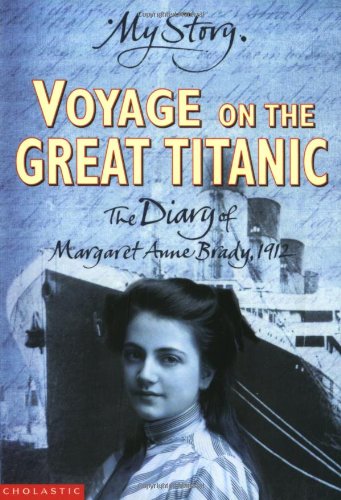 voyage on the great titanic: the diary of margaret ann brady, r.m.s. titanic, 1912