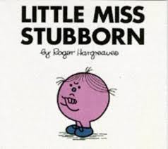 little miss stubborn
