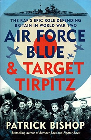 air force blue & target tirpitz - the raf's epic role defending britain in world war two