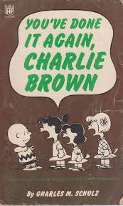you've done it again, charlie brown