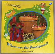 in the night garden: where are the pontipines?
