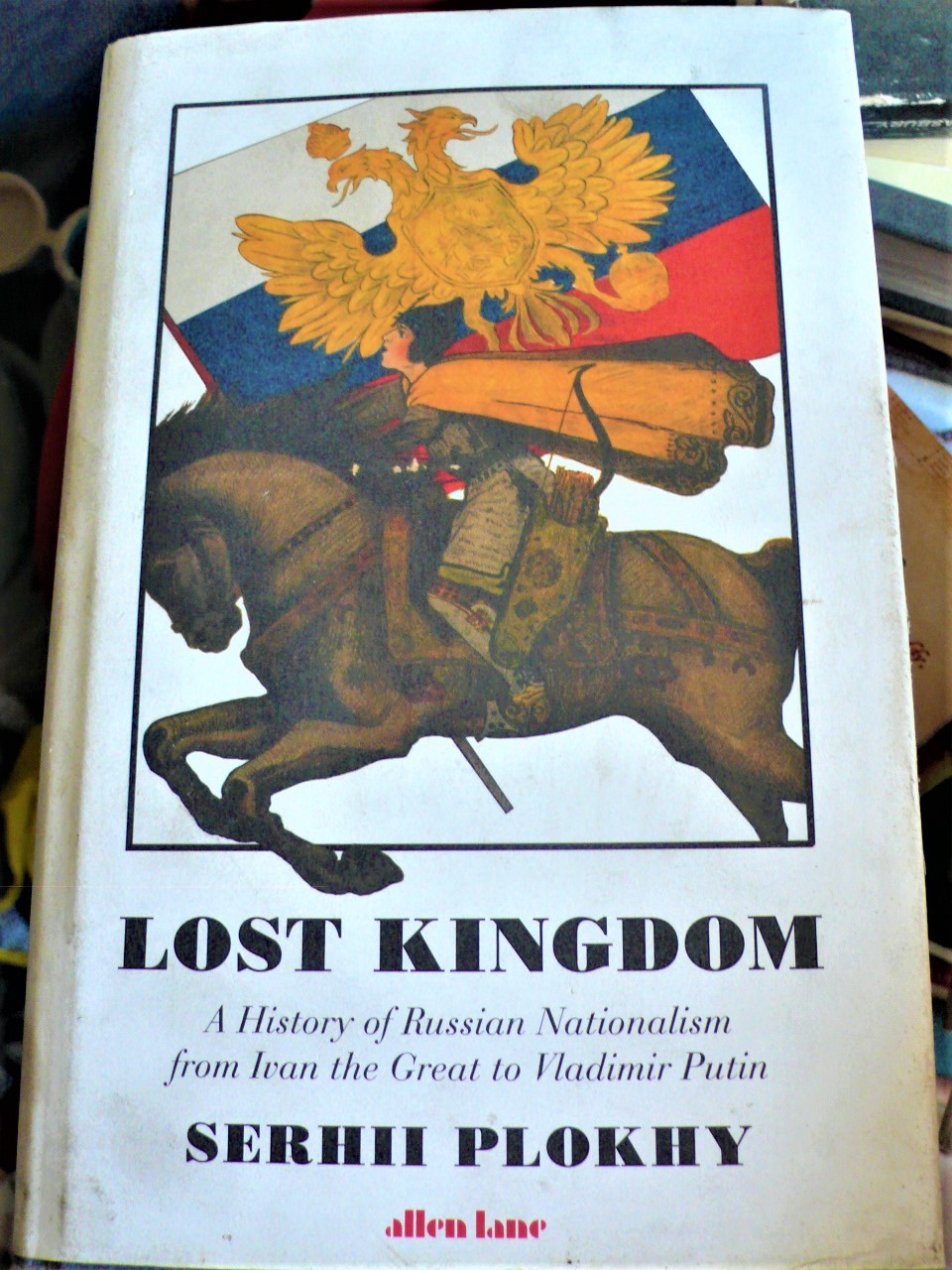 lost kingdom: a history of russian nationalism from ivan the great to vladimir putin