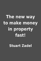 The New Way to Make Money in Property Fast!
