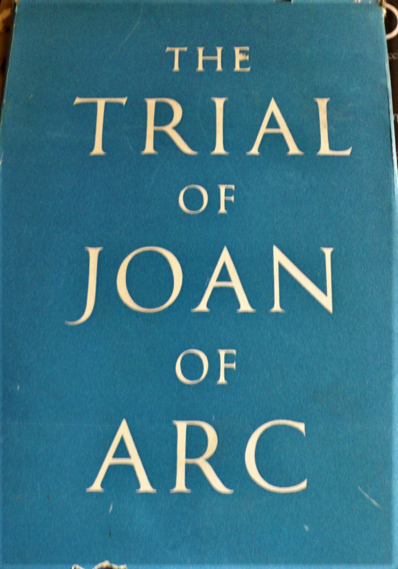 the trial of joan of arc: being the verbatim report of the proceedings from the orleans manuscript