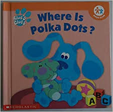 where is polka dots? (blue's clues)