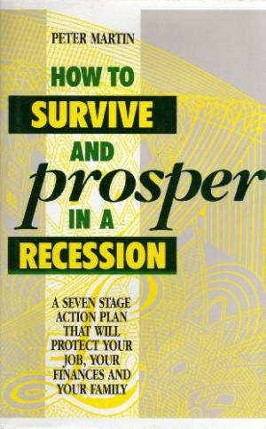 How To Survive And Prosper In A Recession By Peter
Martin
