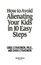 How to Avoid Alienating Your Kids in 10 Easy Steps
