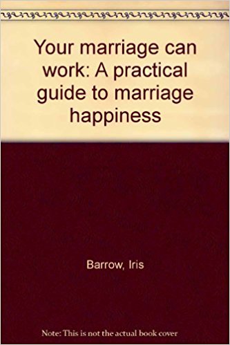 Your Marriage Can Work By Iris Barrow
