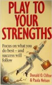 Play to your strengths By Donald O.Clifton & Paula
Nelson
