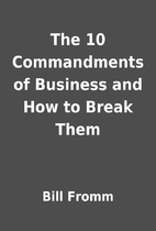 The 10 Commandments of Business and How to Break
Them
