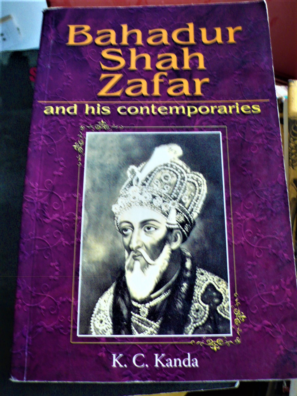 bahadur shah zafar and his contemporaries: zauq, ghalib, momin, shefta: selected poetry