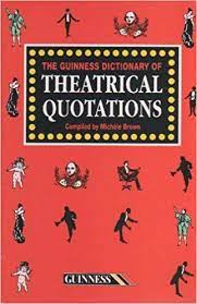 the guinness dictionary of theatrical quotations