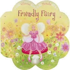 friendly fairy ( glitter petals dye cut board book)