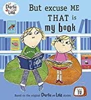 charlie and lola: but excuse me that is my book