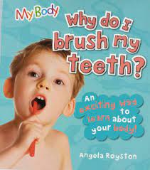 my body: why do i need to brush my teeth?