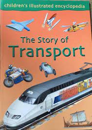 the story of transport( children's illustrated encyclopedia )