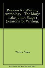 reasons for writing . 1 : anthology - the magic lake