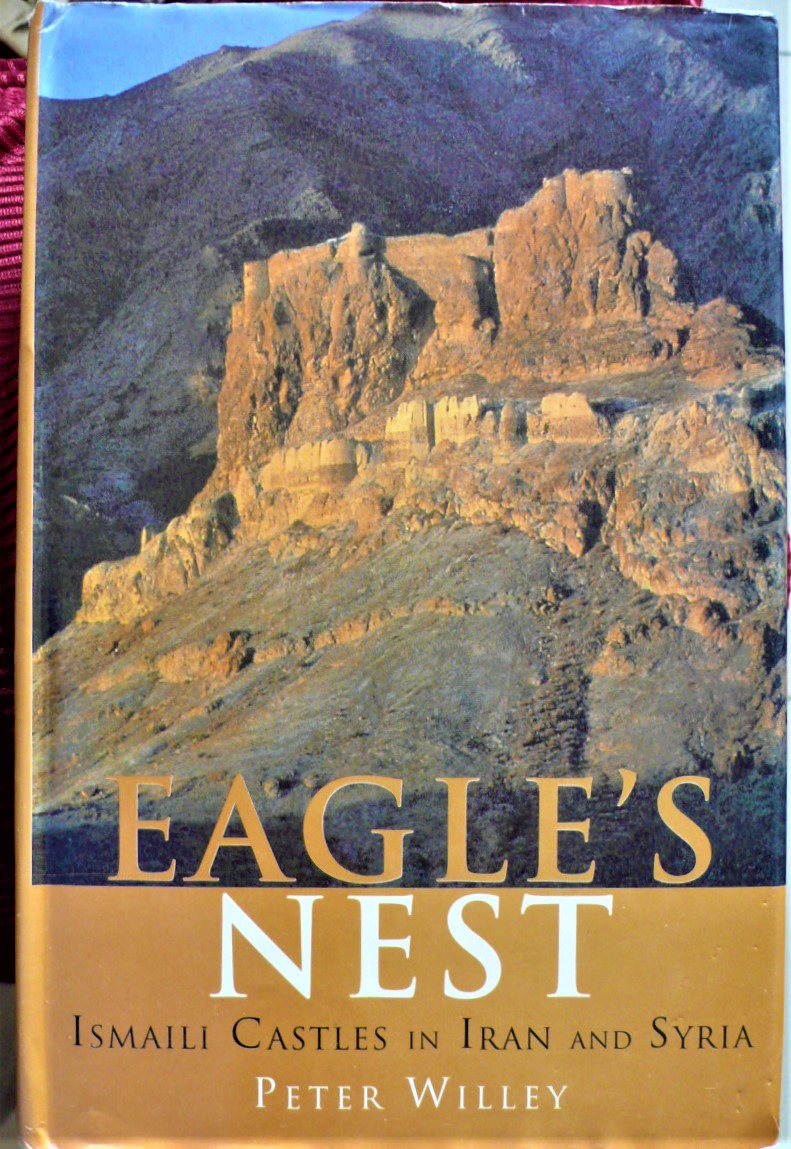 the eagle's nest: ismaili castles in iran and syria (ismaili heritage)