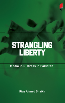 strangling liberty- media in distress in pakistan