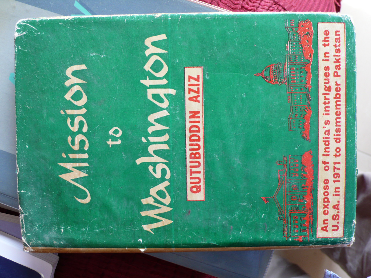 mission to washington- an expose of india's intrigue in the u.s.a in 1971 to dismember pakistan