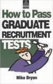 How To Pass Graduate Recruitment Tests By Mike
Bryon
