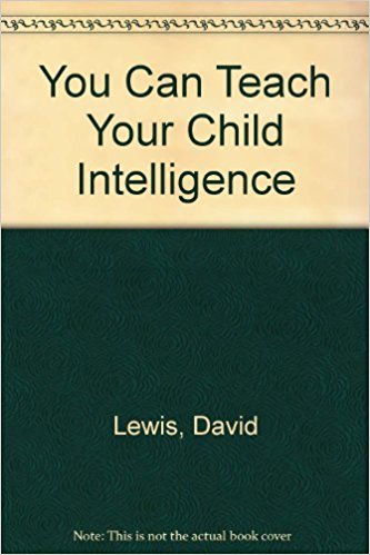 You Can Teach Your Child Intelligence By David
Lewis
