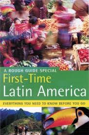 The Rough Guide to First-Time Latin America
