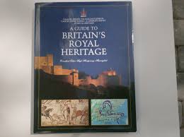 A Guide to Britains Royal Heritage
