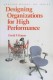 Designing Organizations for High Performance
