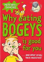 Why Eating Bogeys Is Good for You
