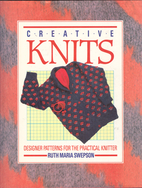 Creative Knits: Designer Patterns for the
Practical Knitter

