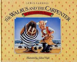 The Walrus and the carpenter 
