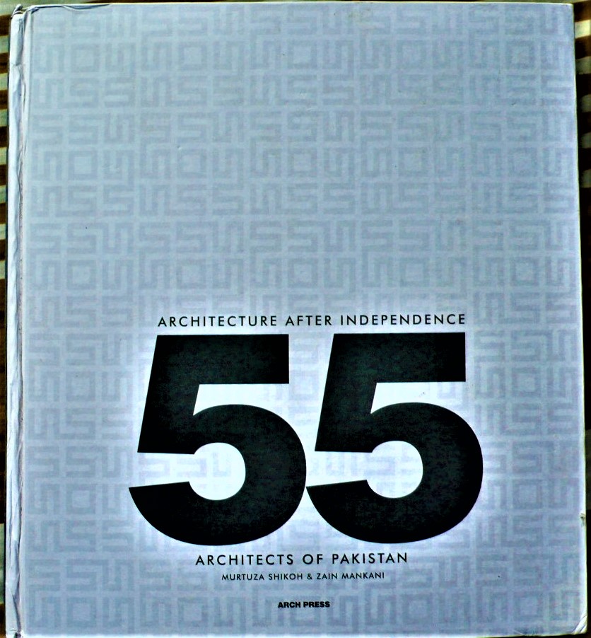 architecture after independence: 55 architects of pakistan