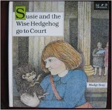 Susie and the Wise Hedgehog Go to Court
