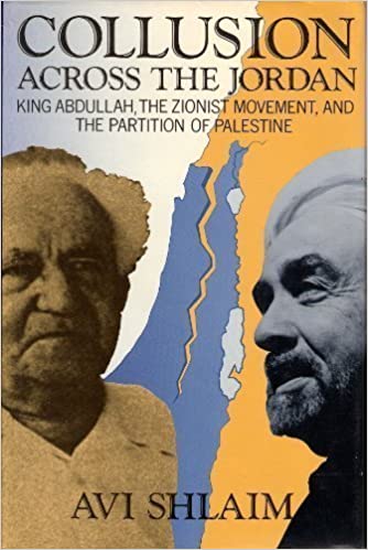 collusion across the jordan: king abdullah, the zionist movement, and the partition of palestine