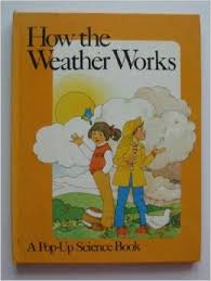 How the Weather Works ( A pop-Up Science Book )
