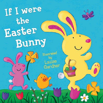 If I Were the Easter Bunny
