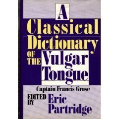 a classical dictionary of the vulgar tongue