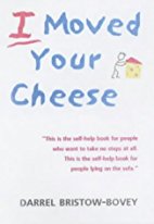 I Moved Your Cheese
