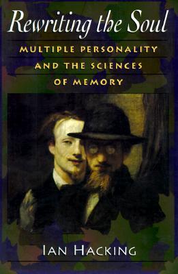 rewriting the soul: multiple personality and the sciences of memory
