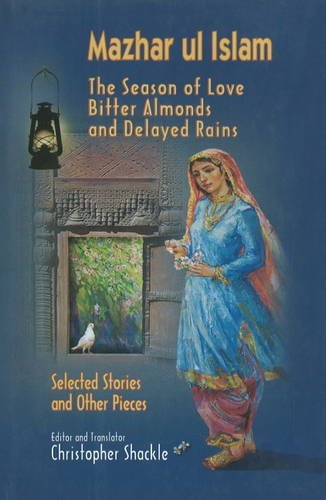 the season of love, bitter almonds and delayed rains: selected stories and other pieces
