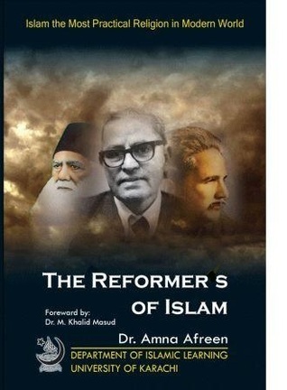 the reformers of islam- sir sayyed ahmed khan, sir dr. muhammad iqbal, dr. fazlur rahman