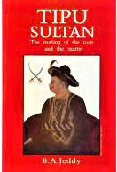 tipu sultan: the making of the man and the martyr
