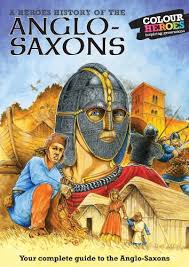 A Heroes History of Anglo Saxons
