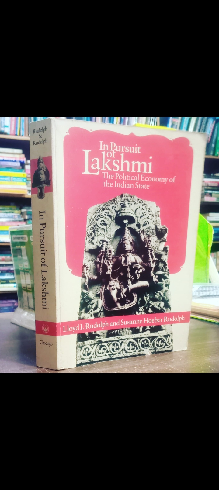 in pursuit of lakshmi. the political economy of the indian state. original paperback