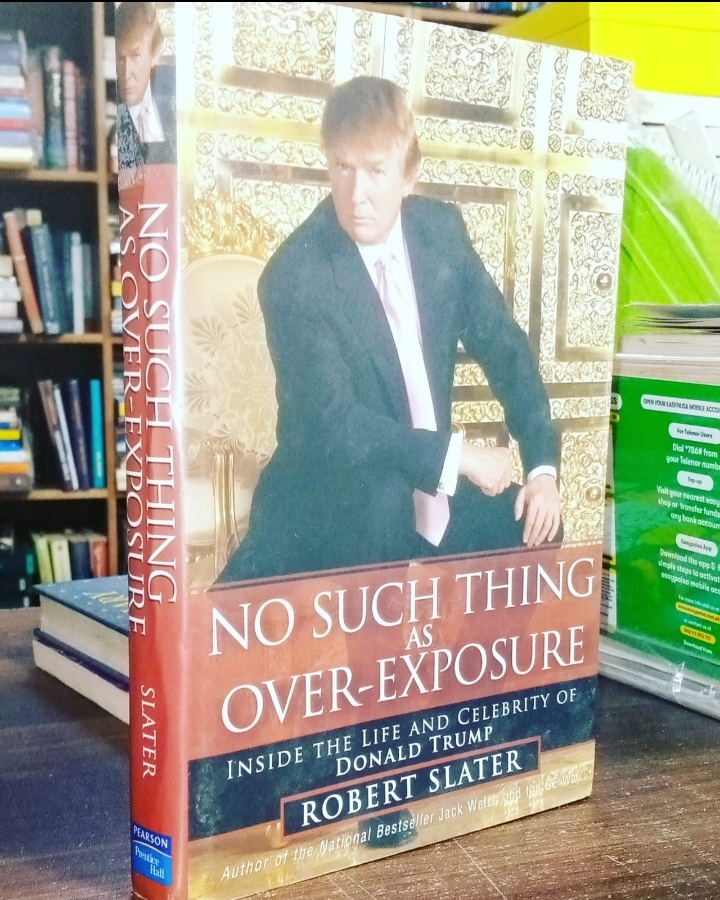 no such thing as over-exposure. inside the life and celebrity of donald trump by robert slater. orig