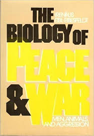 the biology of peace and war: men, animals, and aggression